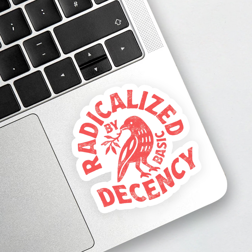 Radicalized By Basic Decency Sticker