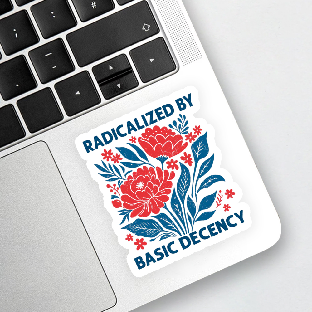 Radicalized by Basic Decency, Floral Graphic Sticker