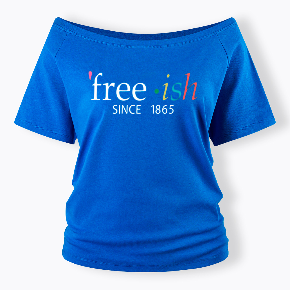Freeish Juneteenth Since 1865 Off Shoulder T-shirt