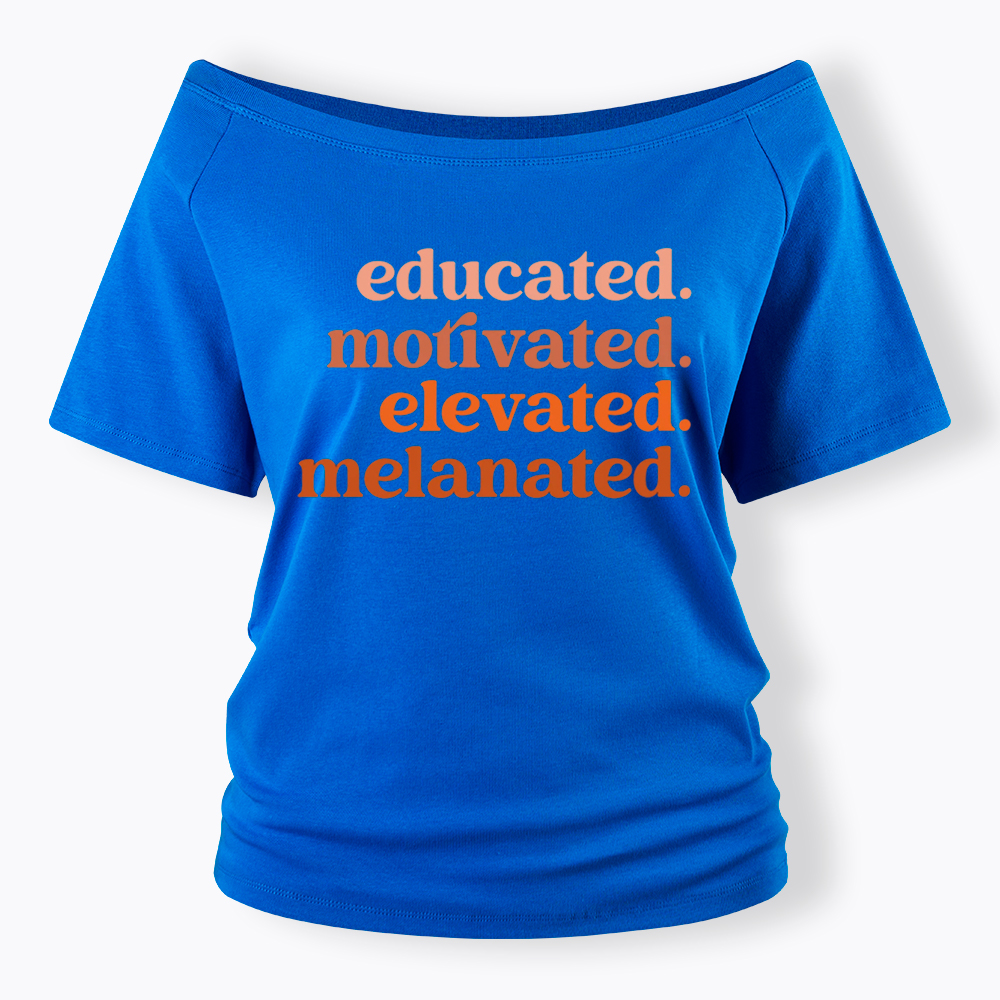 Educated Motivated Melanated Off Shoulder T-shirt