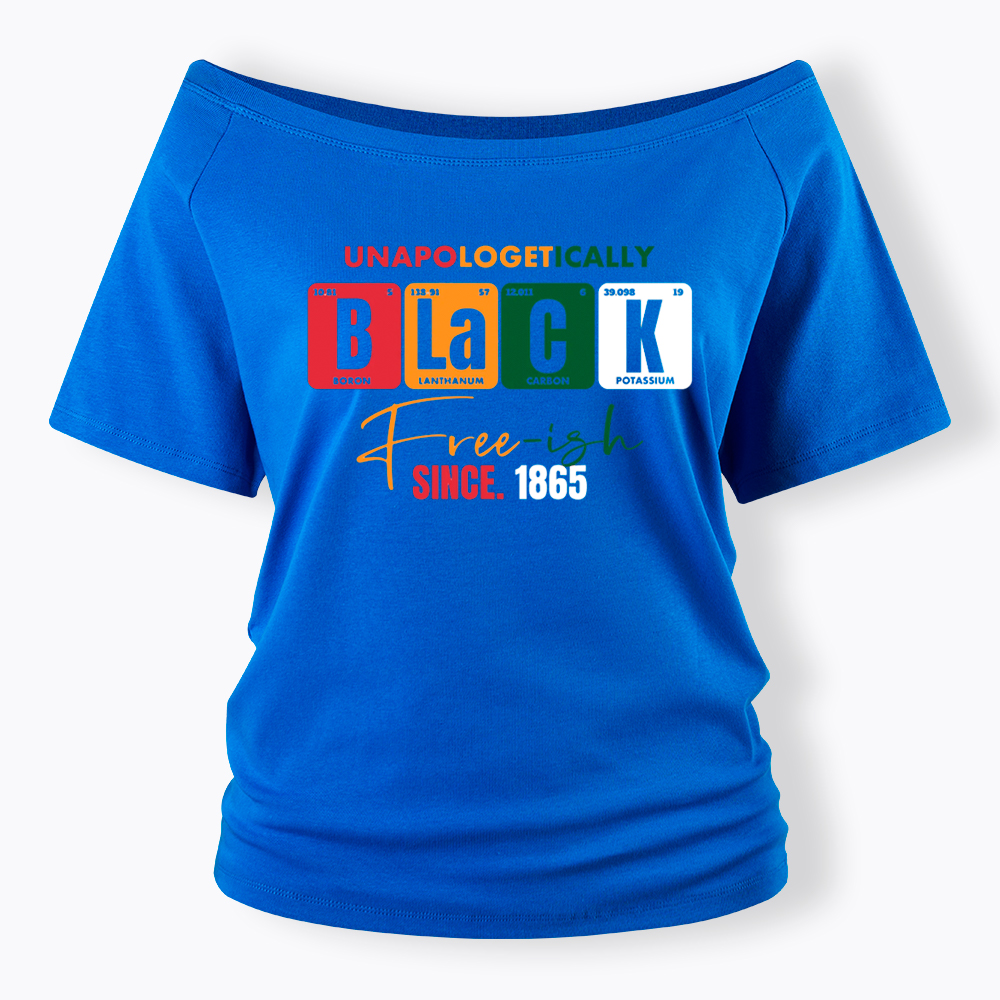 Unapologetically Black Free‑ish Since 1865 Off Shoulder T-shirt