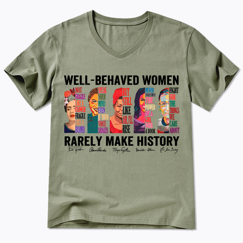  Well‑Behaved Women Rarely Make History V-Neck Classic T-Shirt