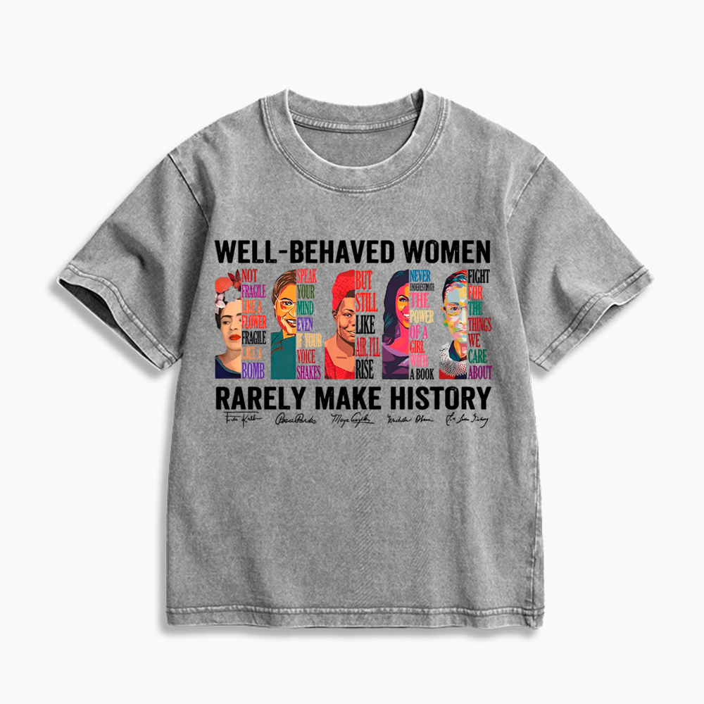 Well‑Behaved Women Rarely Make History Kids Washed T-Shirt