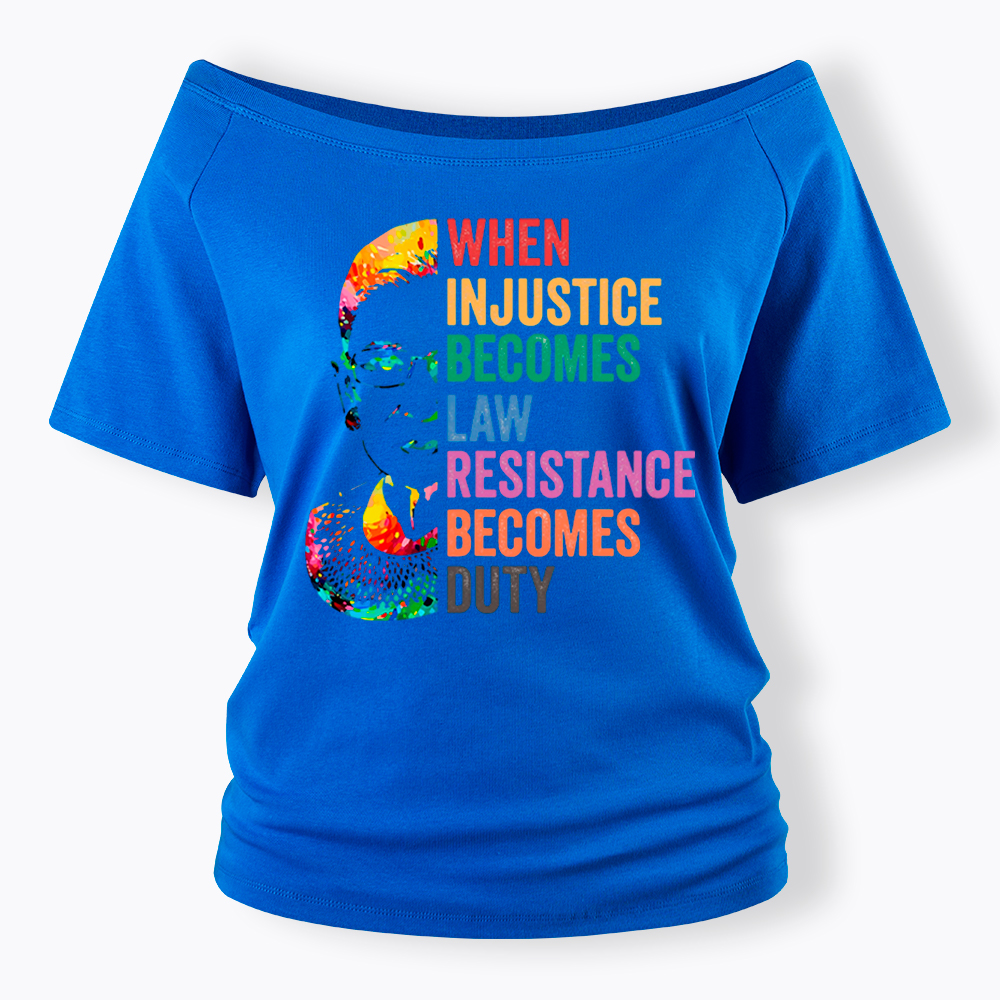 RBG When Injustice Becomes Law Resistance Becomes Duty Off Shoulder T-shirt