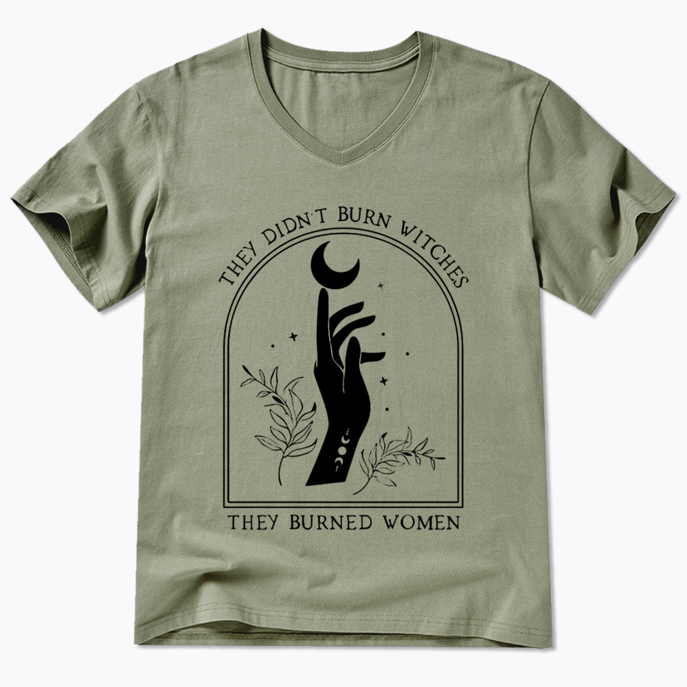 They Didn’T Burn Witches, They Burned Women V-Neck Classic T-Shirt