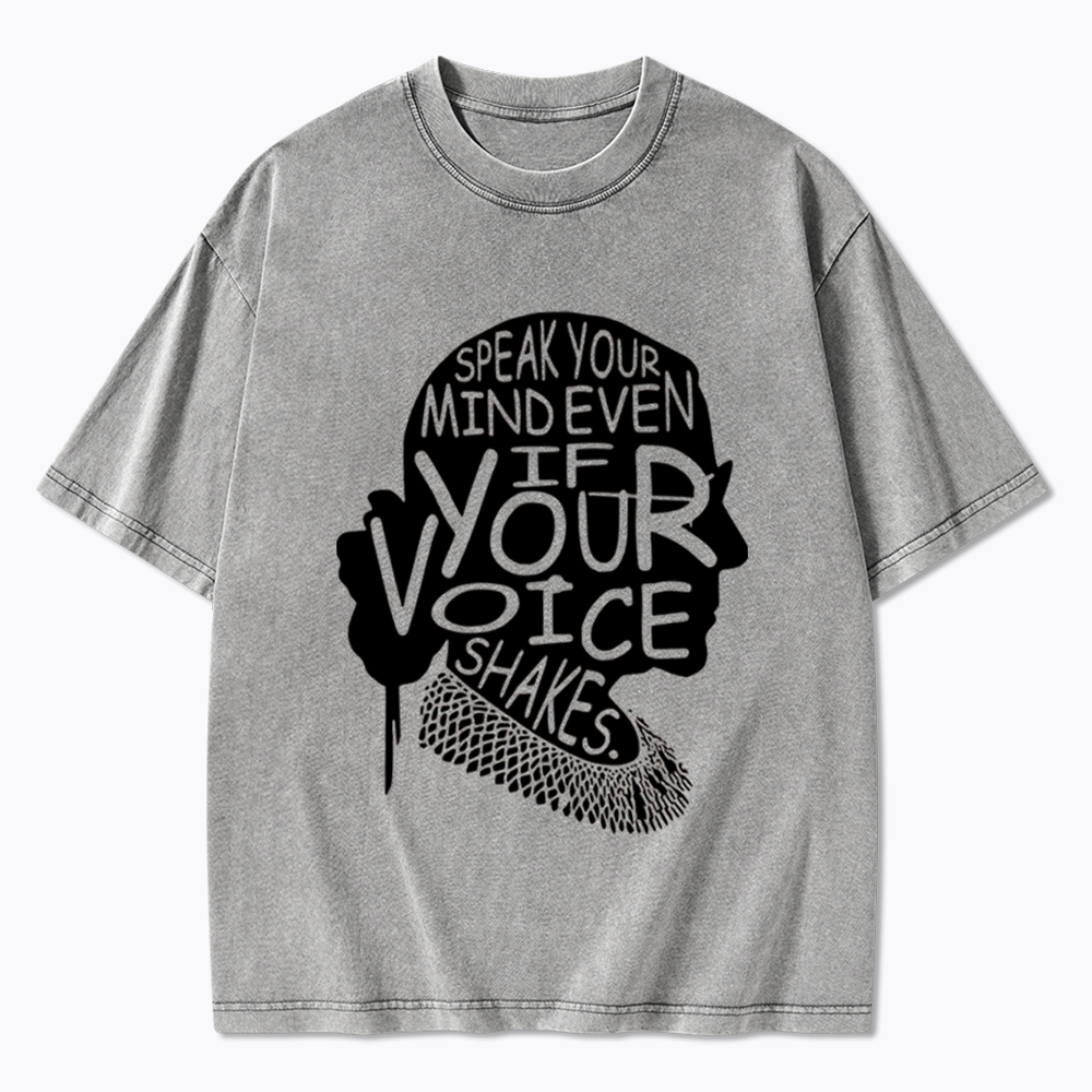 RBG Speak Your Mind Even Even If Your Voice Shakes Washed T-Shirt