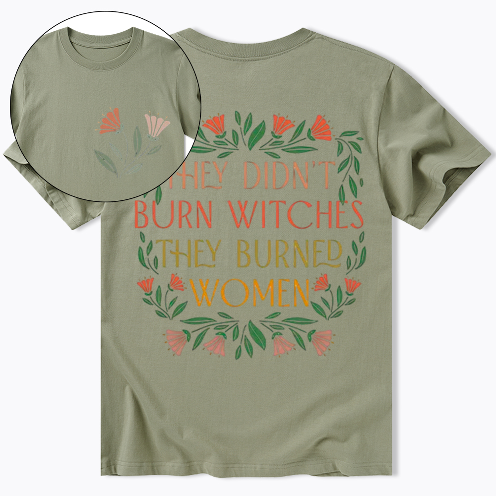 They Didn't Burn Witches They Burned Women Classic T-Shirt