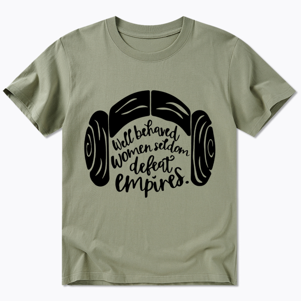 Well Behaved Women Seldom Defeat Empires Classic T-Shirt
