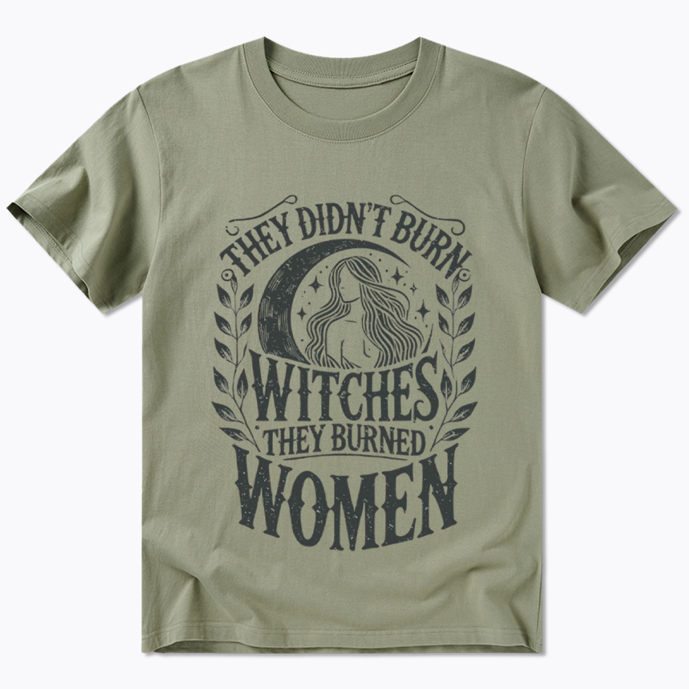 They Didn't Burn Witches They Burned Women Classic T-Shirt