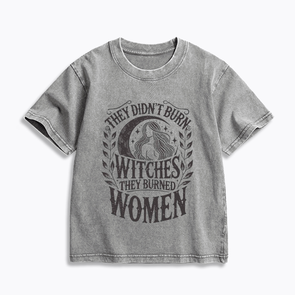 They Didn't Burn Witches They Burned Women Kids Washed T-Shirt