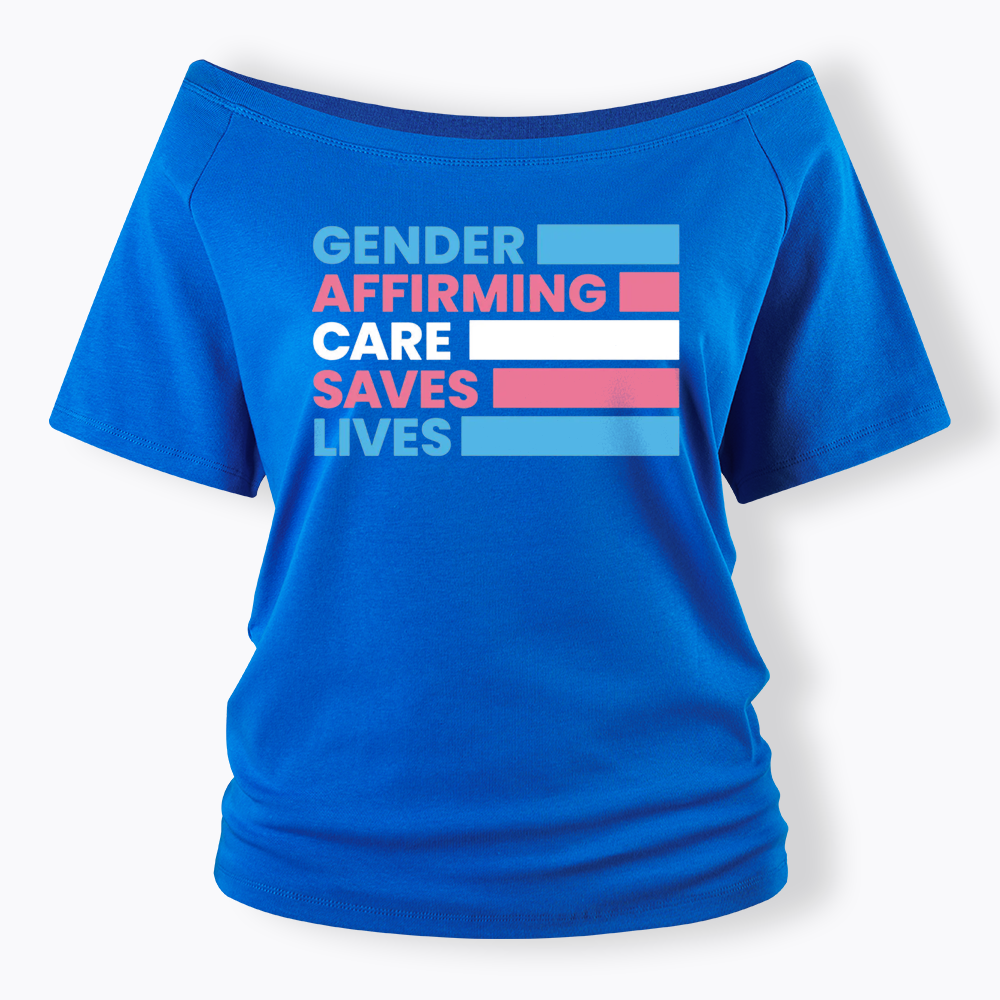 Gender Affirming Care Saves Lives Off Shoulder T-shirts