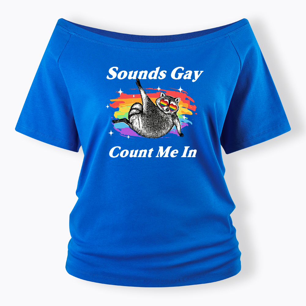 Sounds Gay Raccoon Pride  Off Shoulder T-shirt