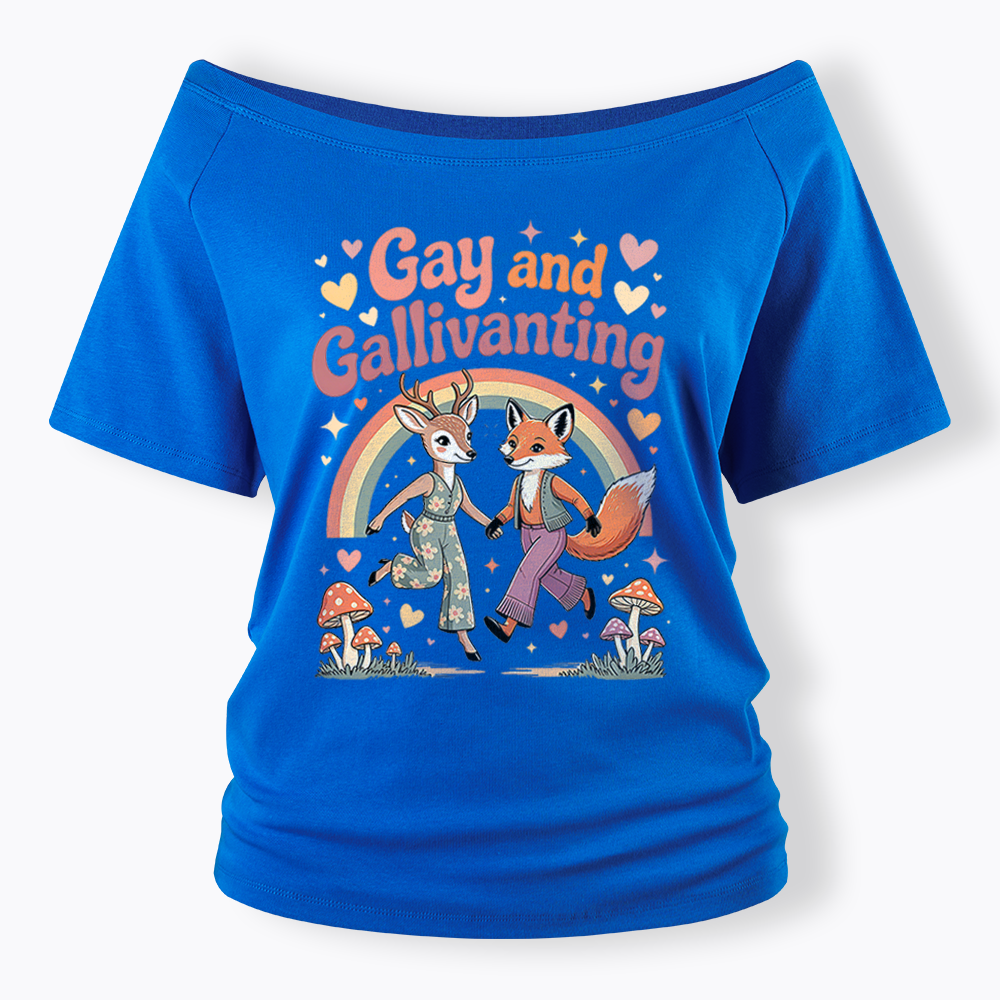 Gay and Gallivanting Off Shoulder T-shirt