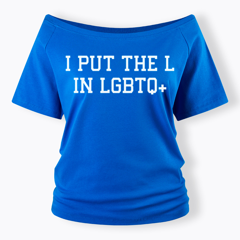 I Put The L In LGBTQ+ Off Shoulder T-Shirt