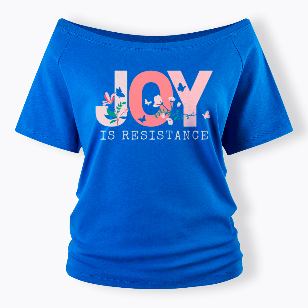 Joy is Resistance Off Shoulder T-Shirt