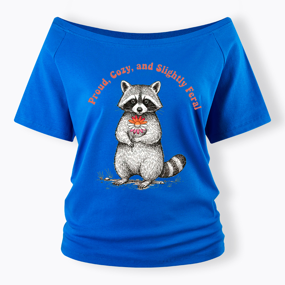 Proud, Cozy, and Slightly Feral Off Shoulder T-Shirt