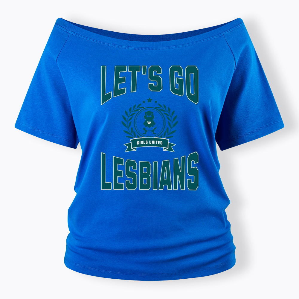 LET'S GO LESBIANS Off Shoulder T-Shirt