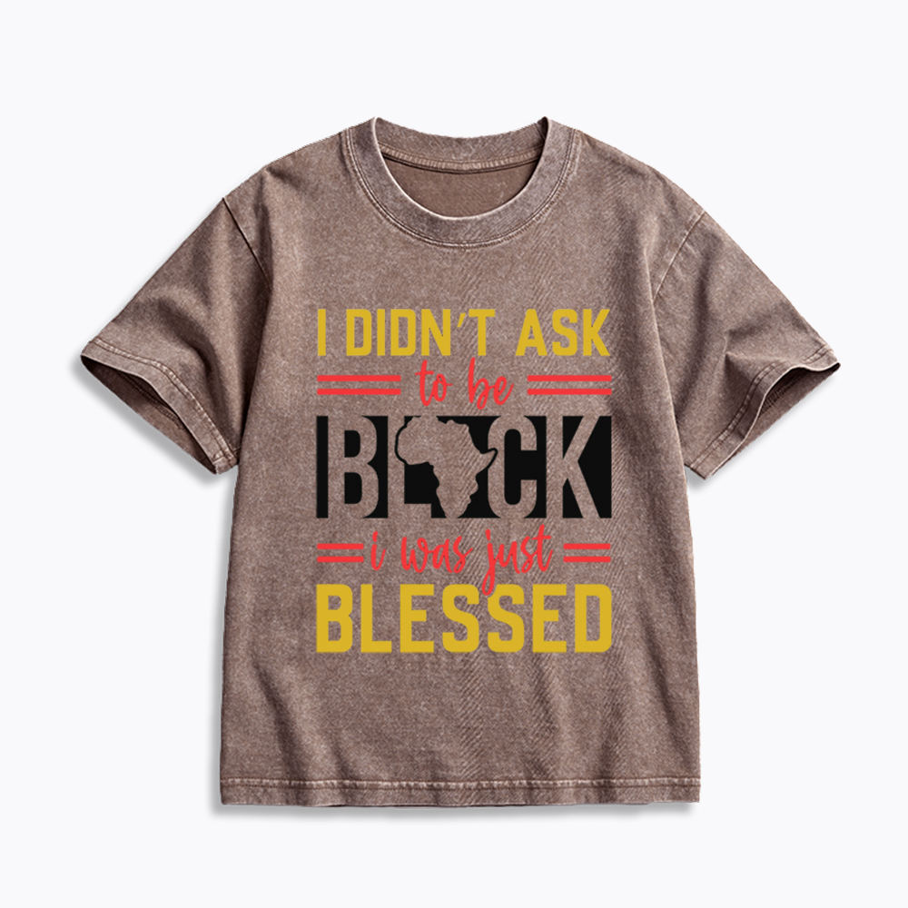 I Didn'T Ask To Be Black, I Was Just Blessed Kids Washed T-Shirt