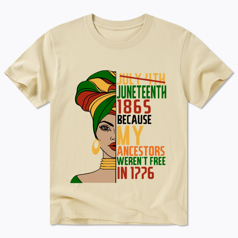 Juneteenth 1865 Because My Ancestors Weren't Free In 1776 Classic T-Shirt