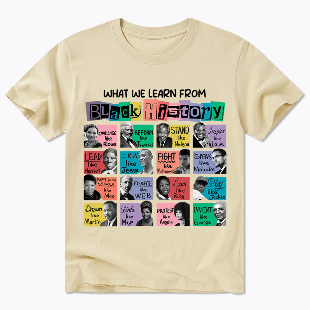 What We Learn From Black History Classic T-Shirt