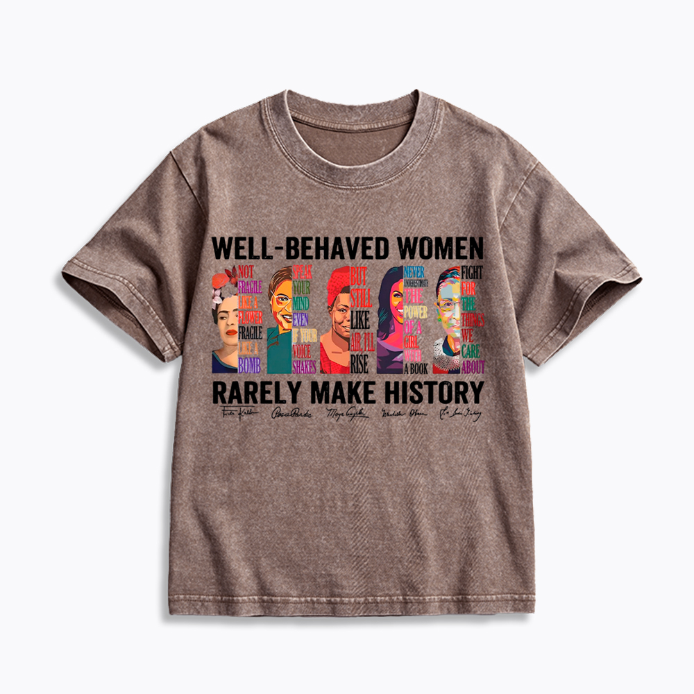  Well‑Behaved Women Rarely Make History Kids Washed T-Shirt