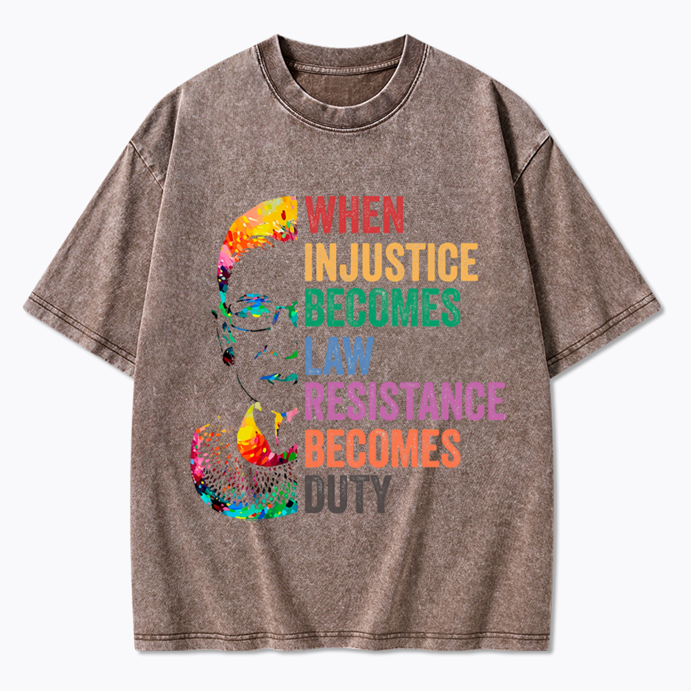 RBG When Injustice Becomes Law Resistance Becomes Duty Washed T-Shirt