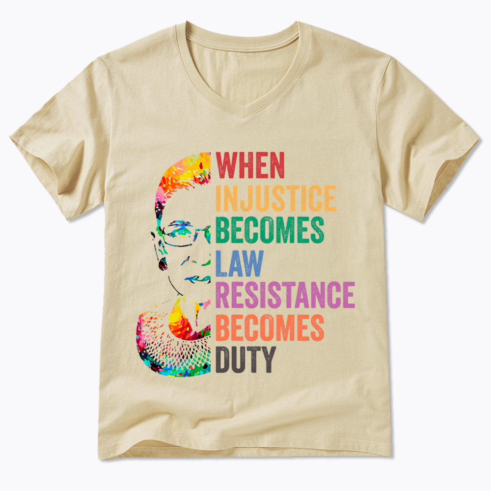 RBG When Injustice Becomes Law Resistance Becomes Duty V-Neck Classic T-Shirt