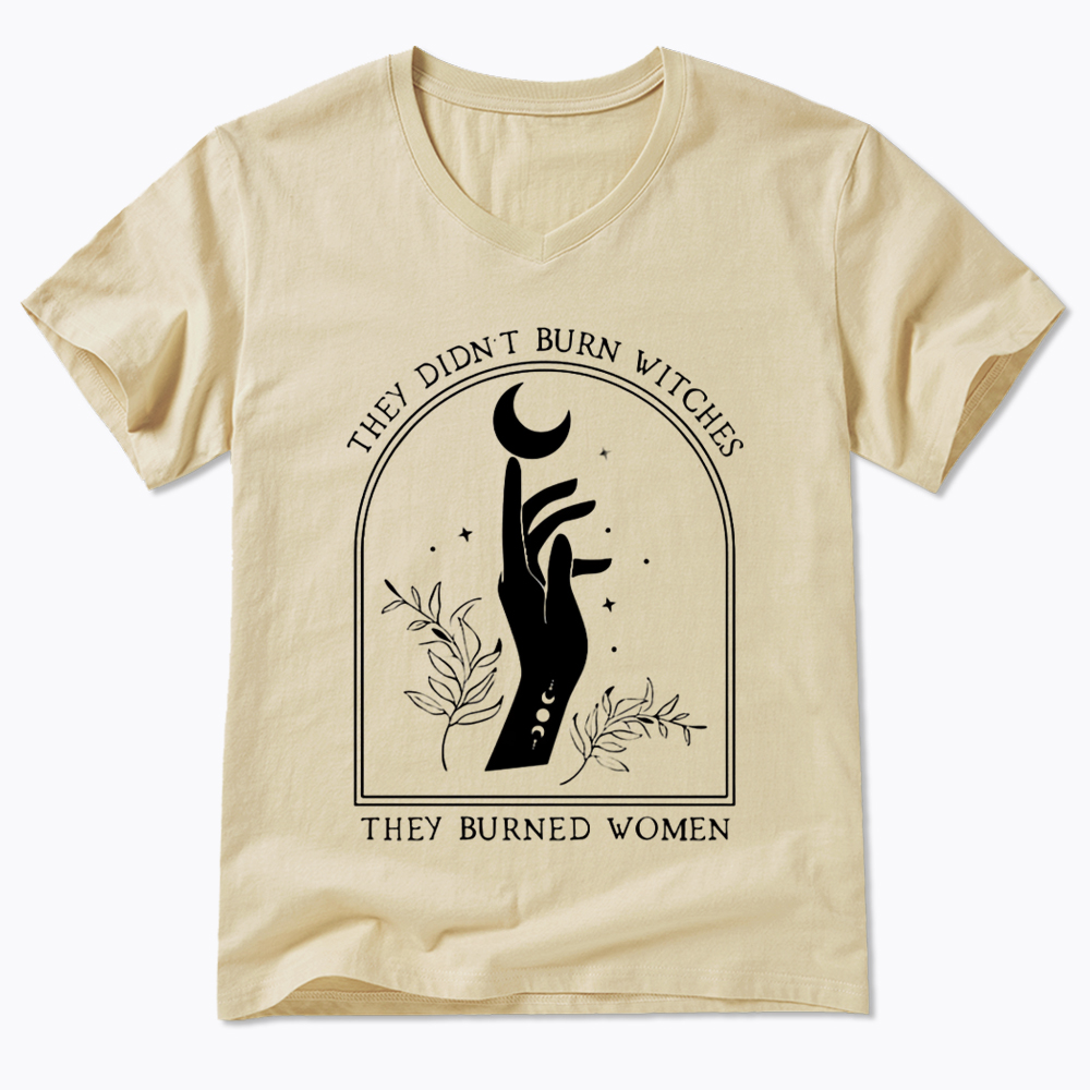 They Didn’T Burn Witches, They Burned Women V-Neck Classic T-Shirt