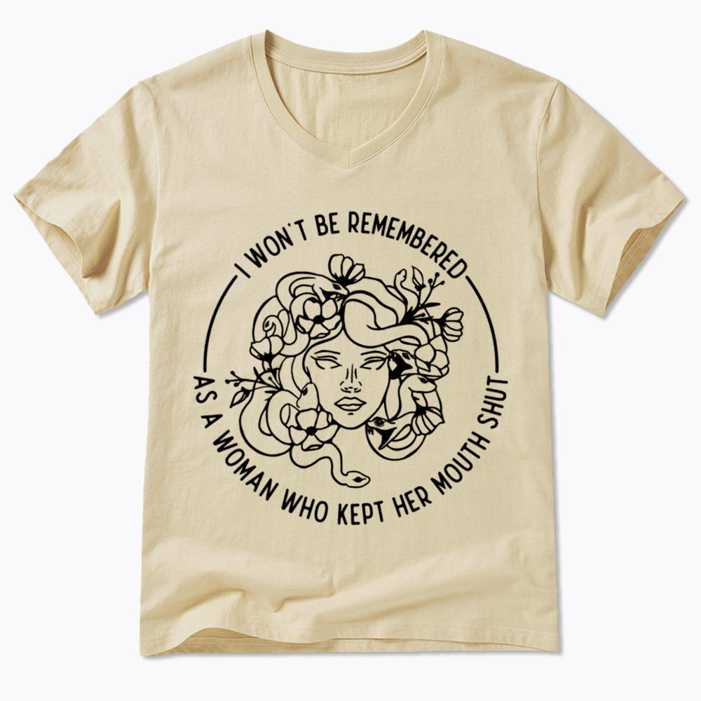 Feminist I Won't Be Remembered As A Woman Who Kept My Mouth Shut V-Neck Classic T-Shirt