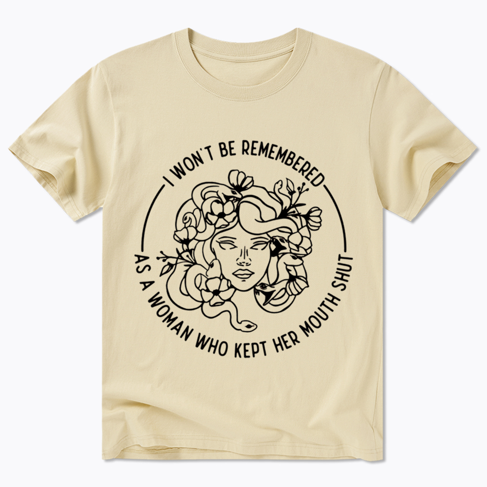 Feminist I Won't Be Remembered As A Woman Who Kept My Mouth Shut Classic T-Shirt