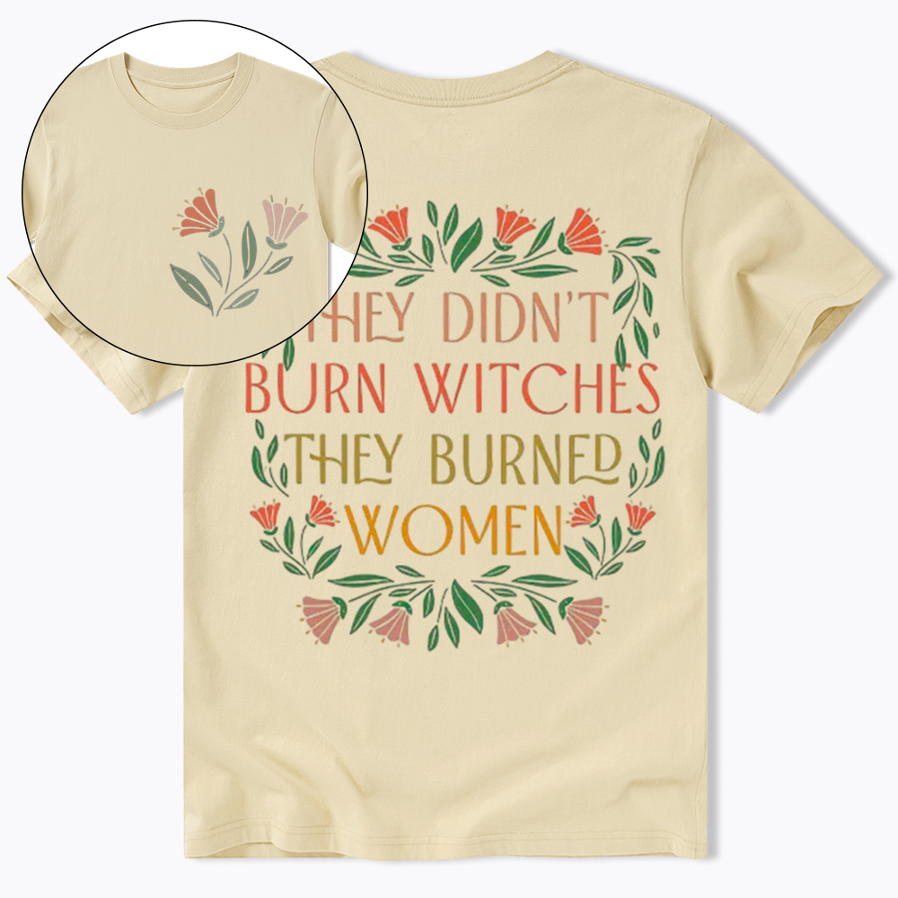 They Didn't Burn Witches They Burned Women Classic T-Shirt