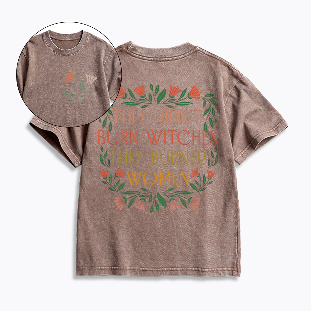 They Didn't Burn Witches They Burned Women Kids Washed T-Shirt