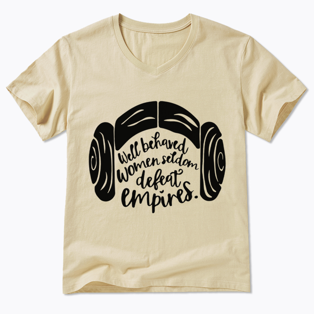 Well Behaved Women Seldom Defeat Empires V-Neck Classic T-Shirt