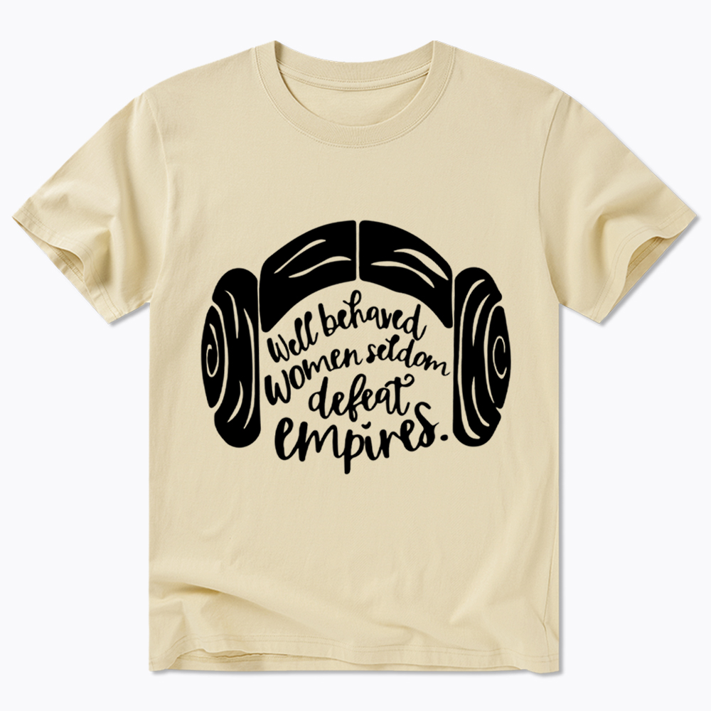 Well Behaved Women Seldom Defeat Empires Classic T-Shirt