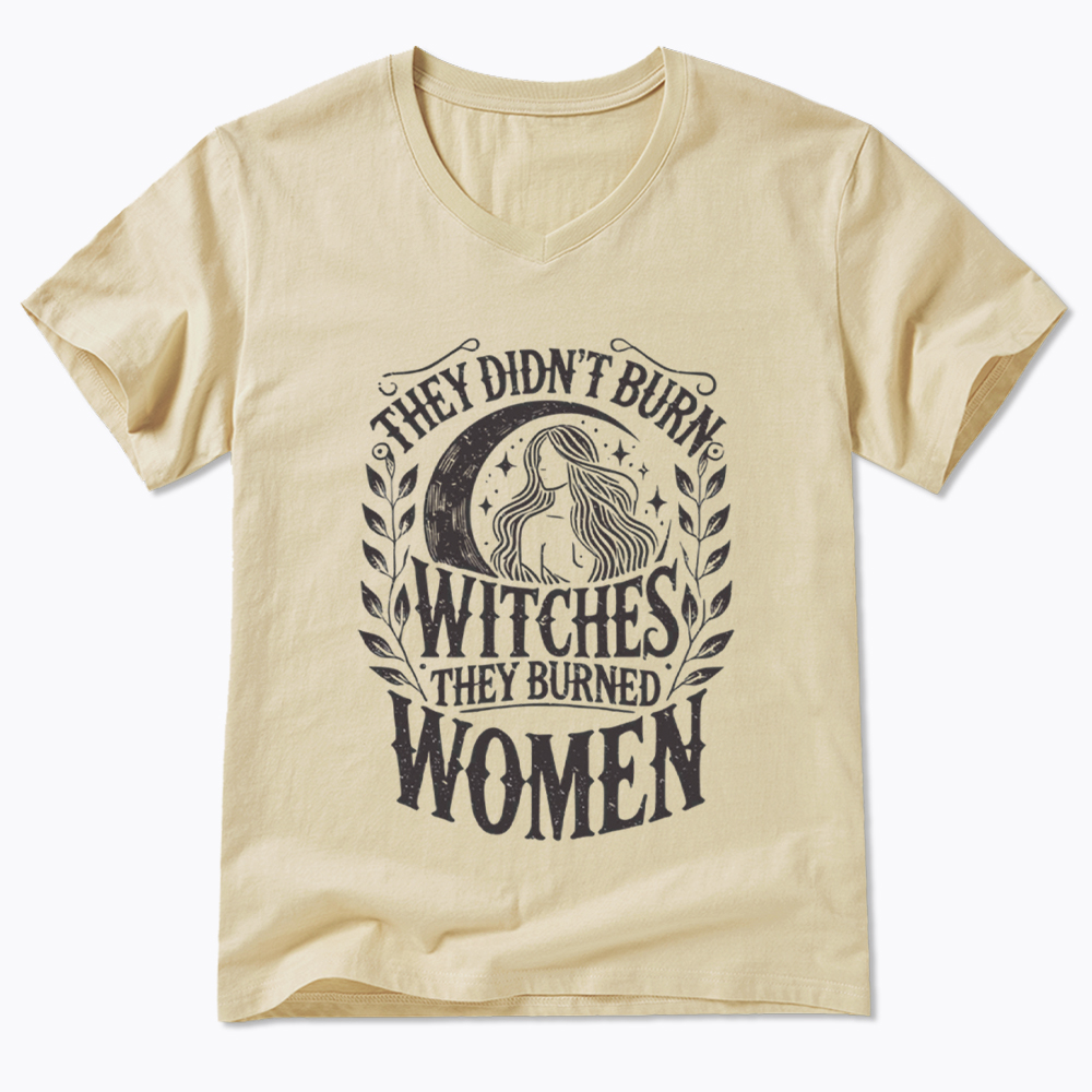 They Didn't Burn Witches They Burned Women V-Neck Classic T-Shirt