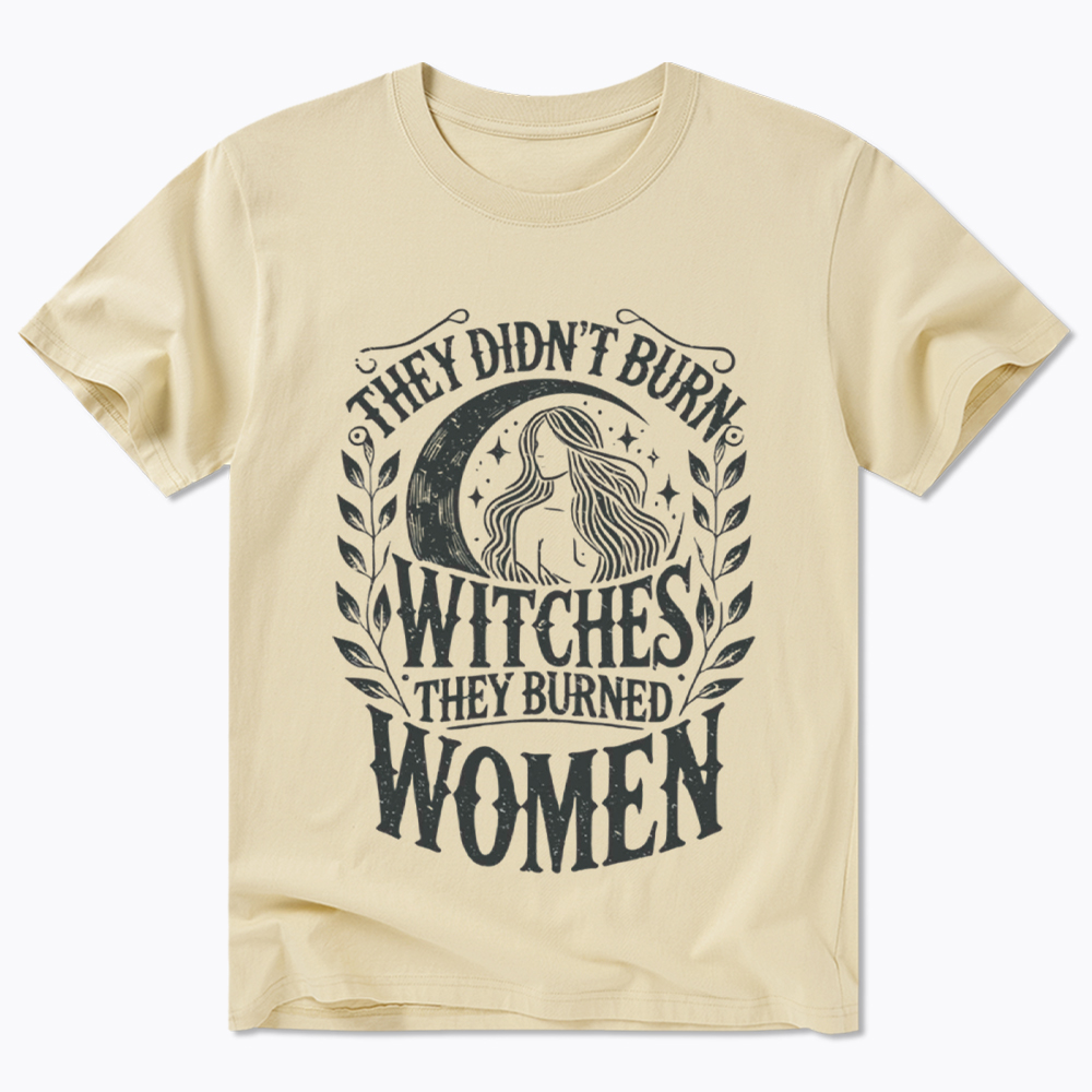 They Didn't Burn Witches They Burned Women Classic T-Shirt