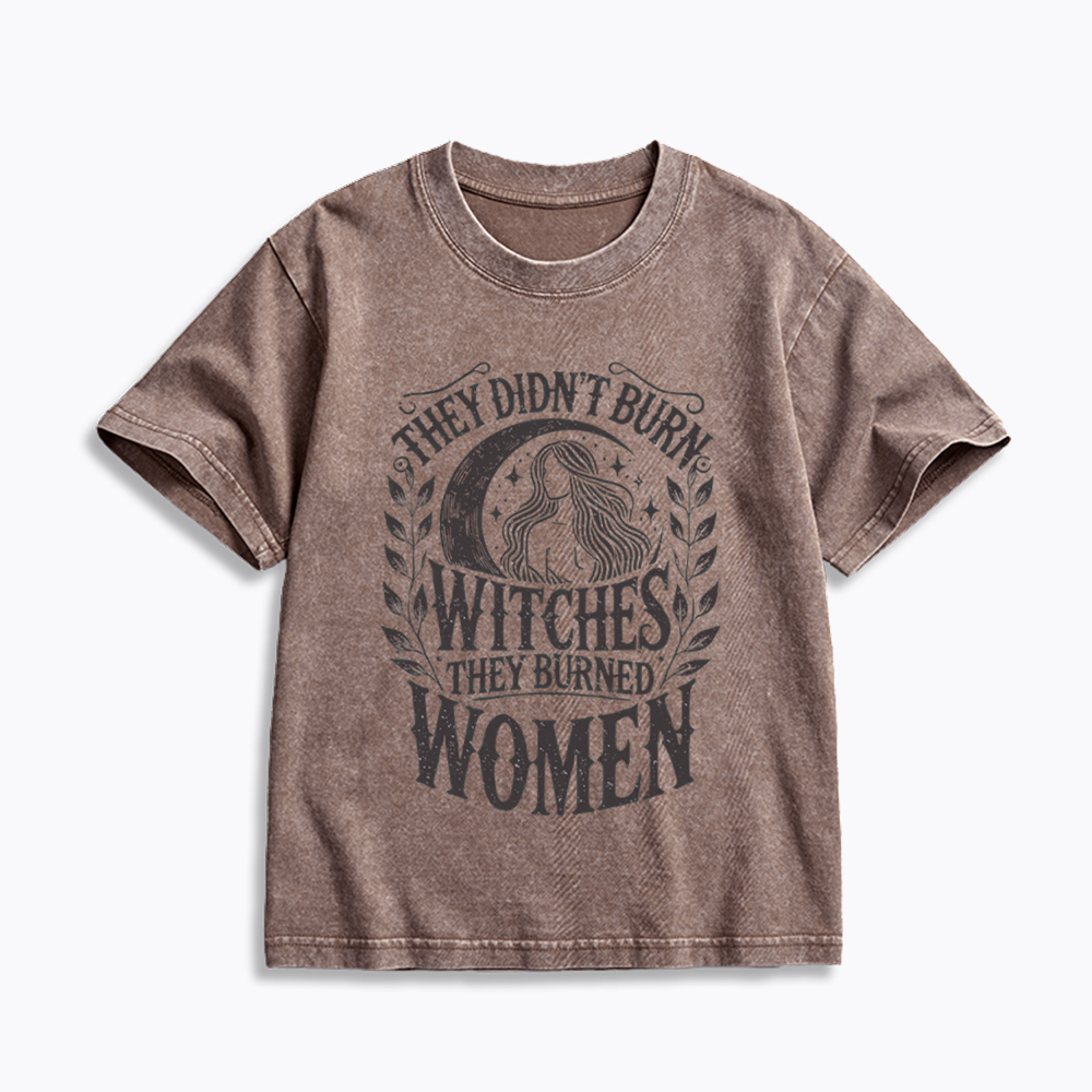 They Didn't Burn Witches They Burned Women Kids Washed T-Shirt