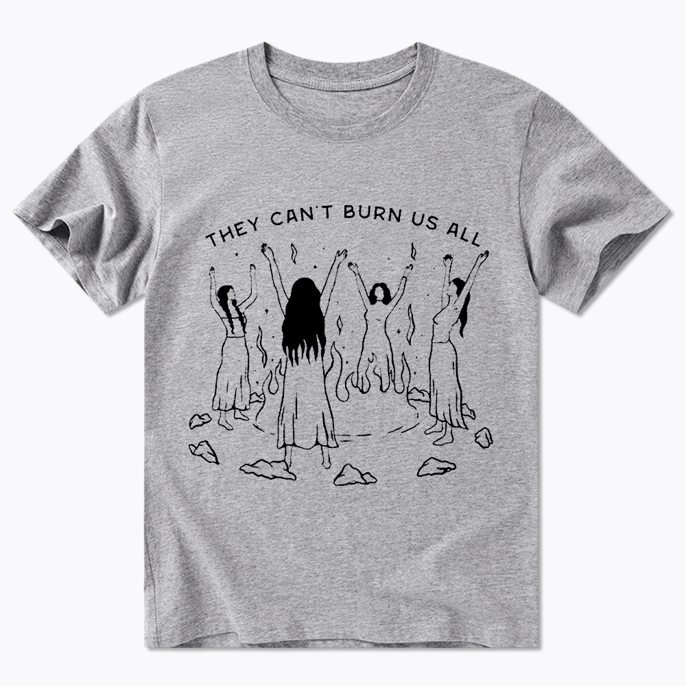 They Can't Burn Us All Classic T-Shirt