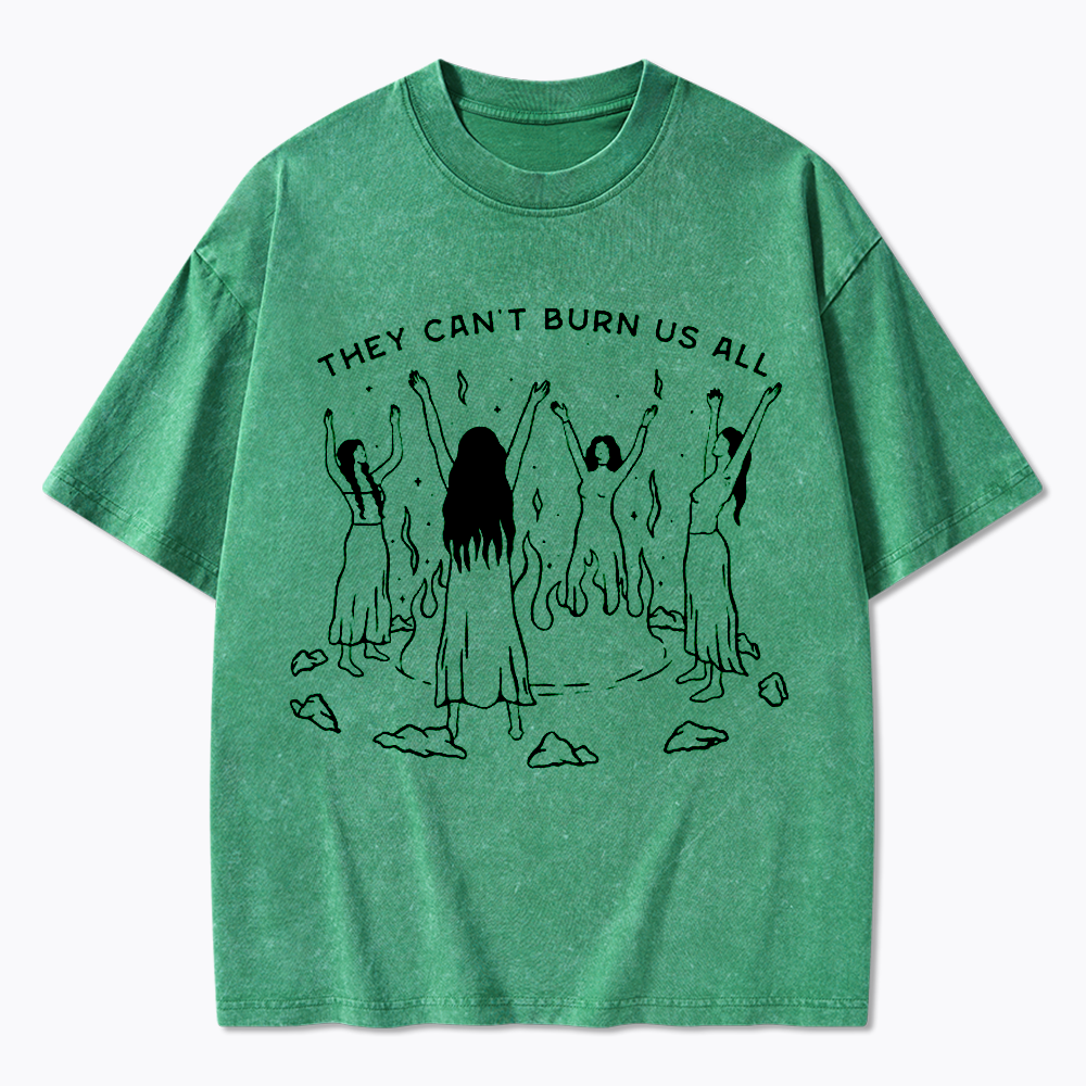 They Can't Burn Us All Washed T-Shirt