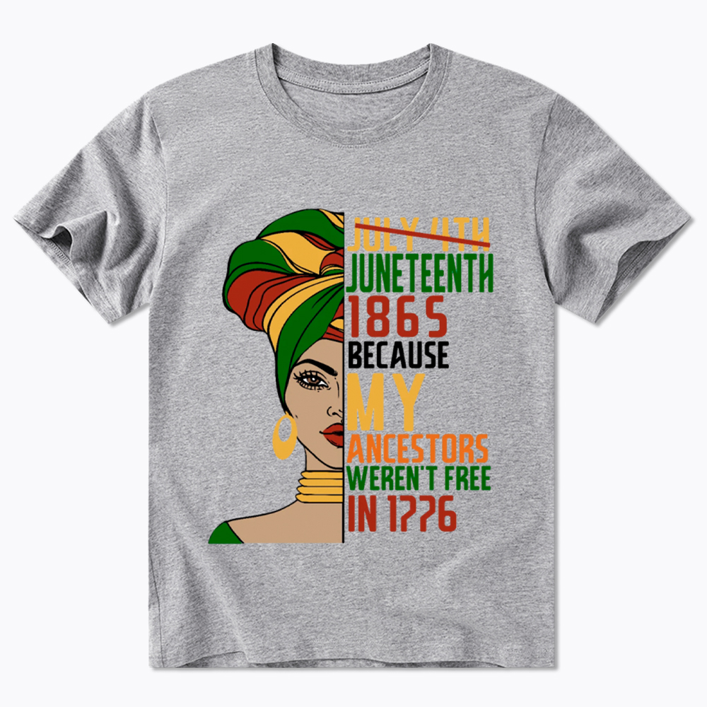 Juneteenth 1865 Because My Ancestors Weren't Free In 1776 Classic T-Shirt