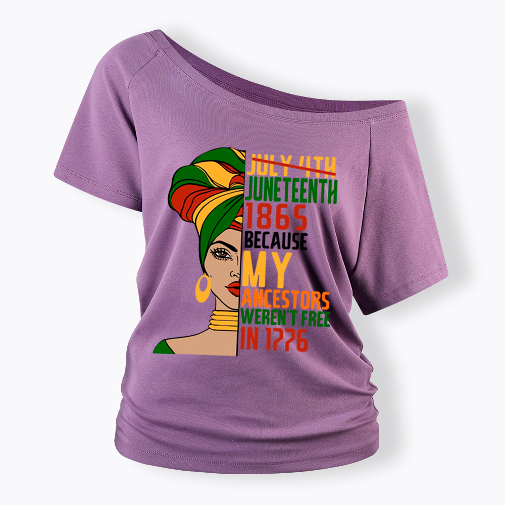 Juneteenth 1865 Because My Ancestors Weren't Free In 1776 Off Shoulder T-shirt