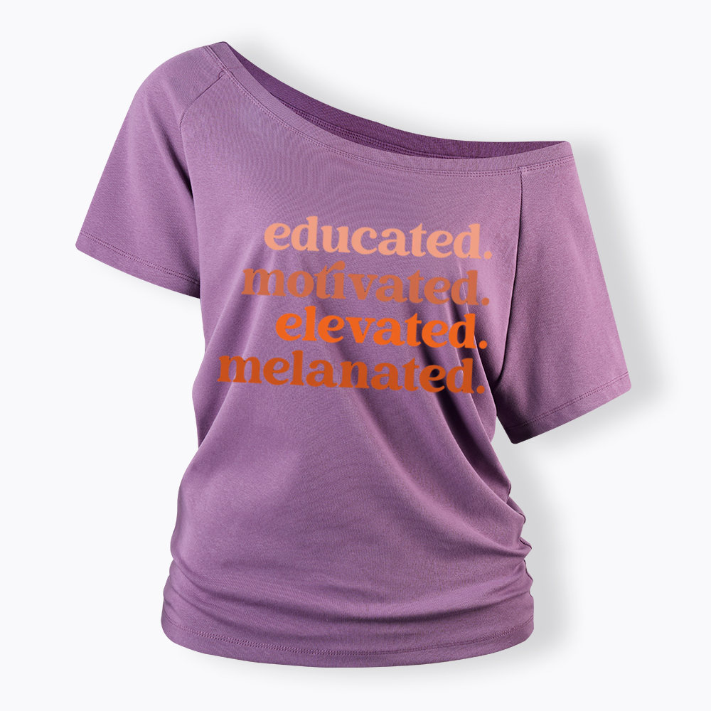 Educated Motivated Melanated Off Shoulder T-shirt