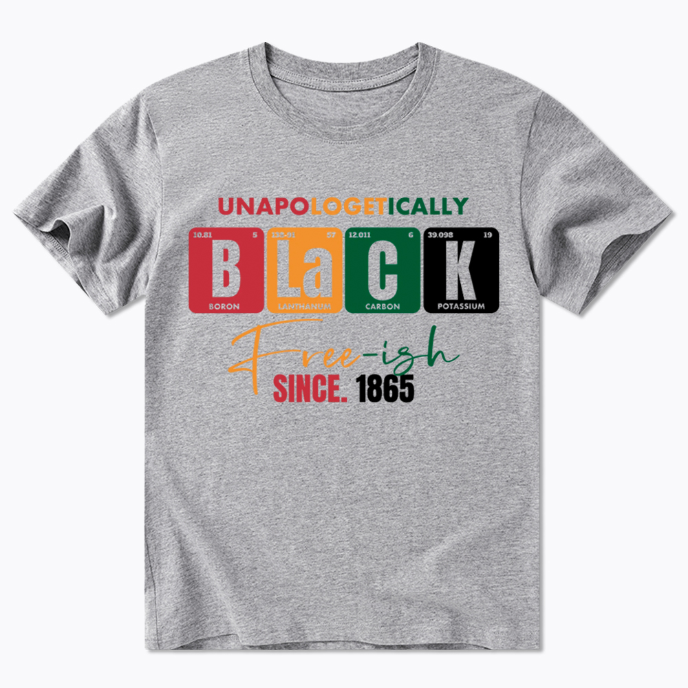 Unapologetically Black Free‑ish Since 1865 Classic T-Shirt