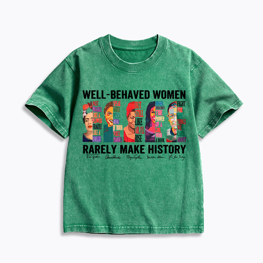  Well‑Behaved Women Rarely Make History Kids Washed T-Shirt