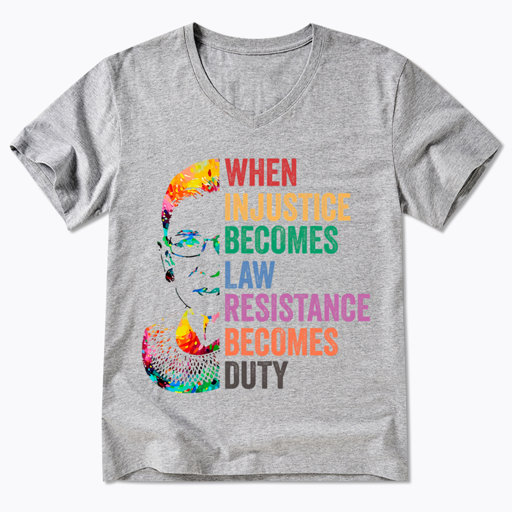 RBG When Injustice Becomes Law Resistance Becomes Duty V-Neck Classic T-Shirt