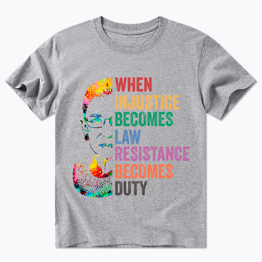 RBG When Injustice Becomes Law Resistance Becomes Duty Classic T-Shirt