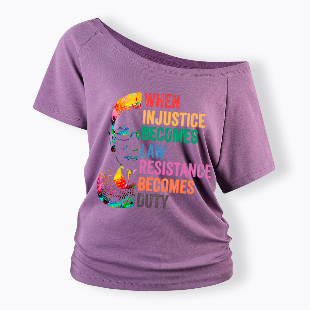RBG When Injustice Becomes Law Resistance Becomes Duty Off Shoulder T-shirt