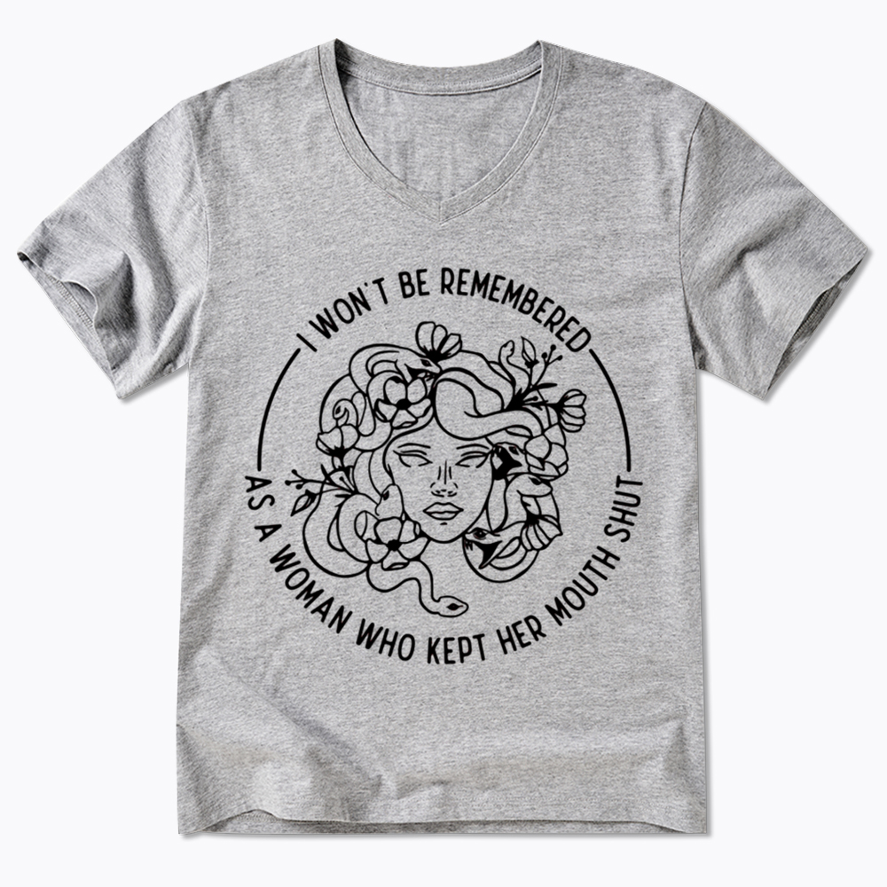 Feminist I Won't Be Remembered As A Woman Who Kept My Mouth Shut V-Neck Classic T-Shirt