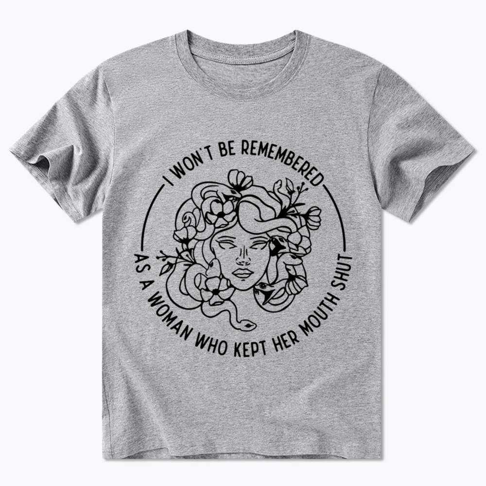 Feminist I Won't Be Remembered As A Woman Who Kept My Mouth Shut Classic T-Shirt