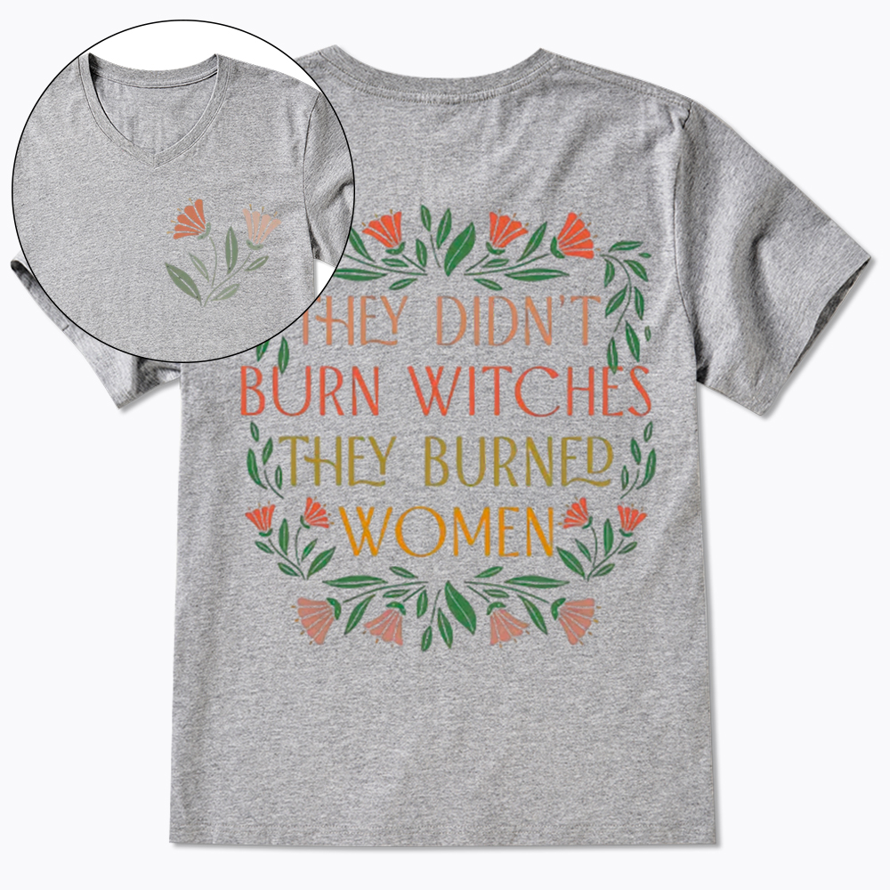 They Didn't Burn Witches They Burned Women V-Neck Classic T-Shirt
